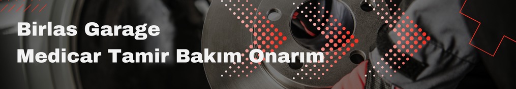 Birlas Garage-MEDİCAR TAMİR BAKIM ONARIM